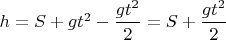 $h= S+gt^2 -\dfrac{gt^2}{2}=S+\dfrac{gt^2}{2}$