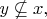 $y\nsubseteq x{,}$