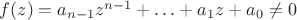 $f(z)=a_{n-1}z^{n-1}+\ldots+a_1z+a_0 \neq 0$