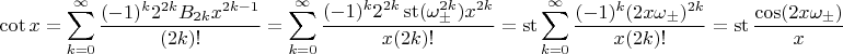 $$\cot x=\sum_{k=0}^\infty \frac{(-1)^k2^{2k}B_{2k}x^{2k-1}}{(2k)!}=\sum_{k=0}^\infty \frac{(-1)^k2^{2k}\operatorname{st}(\omega_\pm^{2k})x^{2k}}{x(2k)!}=\operatorname{st}\sum_{k=0}^\infty \frac{(-1)^k(2x\omega_\pm)^{2k}}{x(2k)!}=\operatorname{st} \frac{\cos (2x\omega_\pm)}x$$