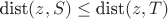 $\text{dist}(z, S) \leq \text{dist}(z, T)$