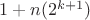$1+n(2^{k+1})$