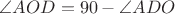$\angle AOD=90-\angle ADO$