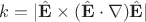 $k=|\hat{\mathbf E}\times (\hat{\mathbf E}\cdot\nabla) \hat{\mathbf E}|$