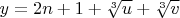 $y=2n+1+ \sqrt[3]{u}+ \sqrt[3]{v}$