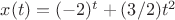 $x(t)=(-2)^t+(3/2)t^2$