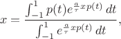$$x={\int_{-1}^1 p(t)e^{{a\over\tau}xp(t)}\,dt \over \int_{-1}^1 e^{{a\over\tau}xp(t)}\,dt},$$