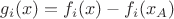 $g_i(x)=f_i(x)-f_i(x_A)$