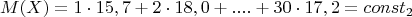 $$M(X)=1\cdot 15,7 + 2\cdot 18,0 + .... + 30\cdot 17,2=const_2$$