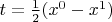 $t=\frac{1}{2}(x^0-x^1)$