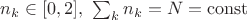 $n_k \in [0,2], \ \sum_k n_k = N =  \operatorname{const} $