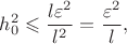 $$
h^2_0 \leqslant \dfrac{l \varepsilon^2}{l^2} = \dfrac{\varepsilon^2}{l},
$$