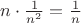 $n\cdot\frac1{n^2} = \frac{1}{n}$