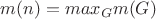 $m(n)=max\limits _Gm(G)$