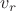 $v_r $