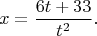 $$x=\dfrac{6t+33}{t^2}.$$