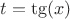 $t=\tg(x)$