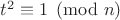 $t^2 \equiv 1 \pmod{n}$