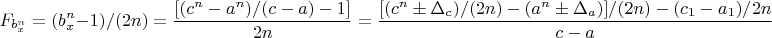 $$F_{b_x^n}=(b_x^n-1)/(2n)=\frac{[(c^n-a^n)/(c-a)-1]}{2n}=
\frac{[(c^n \pm \Delta_c)/(2n)-( a^n \pm \Delta_a)]/(2n)-(c_1-a_1)/2n }{c-a} $$