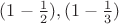 $(1-\frac 1 2), (1-\frac 1 3)$