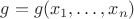 $g = g(x_1, \dots, x_n)$