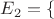 $E_2 = \{$