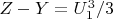 $Z-Y = U_1^3/3$