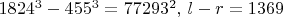 $1824^3-455^3=77293^2,\, l-r=1369$