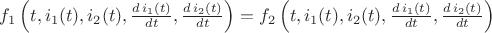 $ f_1\left(t, i_1(t), i_2(t), \frac {d\, i_1(t)}{dt}, \frac{d\, i_2(t)}{dt}\right) = f_2 \left(t, i_1(t), i_2(t), \frac {d\, i_1(t)}{dt}, \frac{d \, i_2(t)}{dt}\right)$