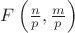 $F\left(\frac n p,\frac m p \right)$ $F\left(\frac n p,\frac m p \right)$