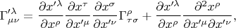 $$\Gamma'^{\lambda}_{\mu\nu}=\frac{\partial x'^{\lambda}}{\partial x^{\rho}}\frac{\partial x^{\tau}}{\partial x'^{\mu}}\frac{\partial x^{\sigma}}{\partial x'^{\nu}}\Gamma^{\rho}_{\tau\sigma}+\frac{\partial x'^{\lambda}}{\partial x^{\rho}}\frac{\partial^2 x^{\rho}}{\partial x'^{\mu}\partial x'^{\nu}},$$