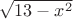$\sqrt{13-x^2}$