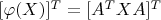 $[\varphi (X)]^T = [A^TXA]^T$