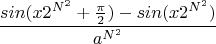 $$ \frac{sin(x2^{N^2}+\frac{\pi}{2}  )-sin(x2^{N^2})}{a^{N^2}} $$