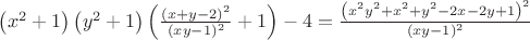 $\left(x^2+1\right)\left(y^2+1\right)\left(\frac{(x+y-2)^2}{(xy-1)^2}+1\right)-4=
\frac{\left(x^2y^2+x^2+y^2-2x-2y+1\right)^2}{(xy-1)^2}$