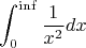 $$\int_{0}^{\inf} \frac 1 {x^2} dx$$