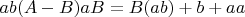 $\ ab(A-B)aB = B(ab) + b + aa$