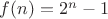 $f(n)=2^n-1$