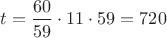 $t=\dfrac{60}{59}\cdot 11\cdot 59=720$