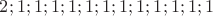 $2;1;1;1;1;1;1;1;1;1;1;1;1$