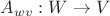 $A_{wv}:W\to V$ $A_{wv}:W\to V$