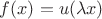 $f(x) = u(\lambda x)$
