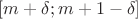 $[m+\delta; m+1-\delta]$