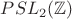 $PSL_2(\mathbb{Z})$