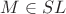 $M\in SL$