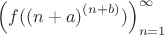 $\left( {f({(n+a)}^{(n+b)})} \right)_{n=1}^{\infty}$ $\left( {f({(n+a)}^{(n+b)})} \right)_{n=1}^{\infty}$