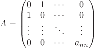 $A = \begin{pmatrix}
 0 & 1 & \cdots & 0 \\
 1 & 0 & \cdots & 0 \\         
 \vdots & \vdots & \ddots & \vdots \\
 0 & 0 & \cdots & a_{nn}
 \end{pmatrix}$