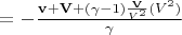$ = -\frac{\mathbf{v} + \mathbf{V} + (\gamma -1 )\frac{\mathbf{V}}{V^2}(V^2)}{\gamma} $