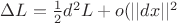 $\Delta L=\frac12 d^2 L + o(||dx||^2$ $\Delta L=\frac12 d^2 L + o(||dx||^2$