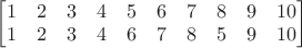 \begin{bmatrix}1 & 2 & 3 & 4 & 5 & 6 & 7 & 8 & 9 & 10 \\ 
1 & 2 & 3 & 4 & 6 & 7 & 8 & 5 & 9 & 10 \end{bmatrix} $